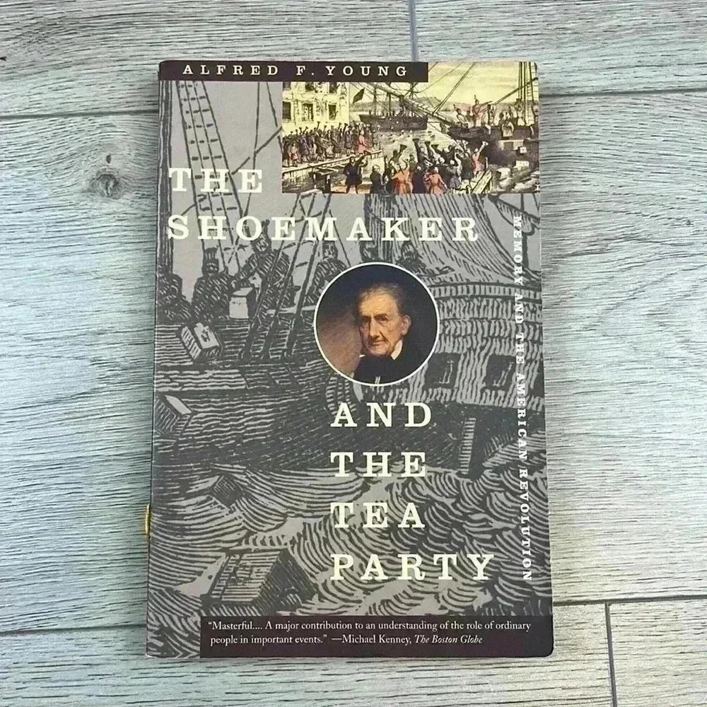 The Shoemaker and The Tea Party by Alfred F. Young